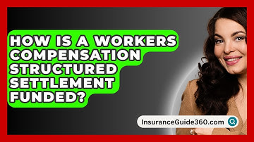 How Is A Workers Compensation Structured Settlement Funded? - InsuranceGuide360.com