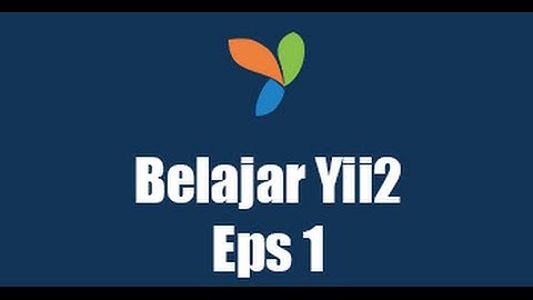 Belajar Yii2 - Install dan Konfigurasi (Eps 1)