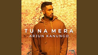 Video thumbnail of "Arjun Kanungo - Tu Na Mera"
