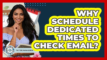 Why Schedule Dedicated Times To Check Email?