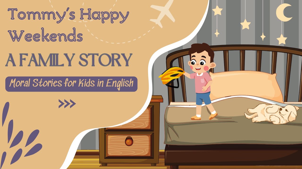 Story for Kids in English with Moral | Tommy's Happy Weekends: A Family ...