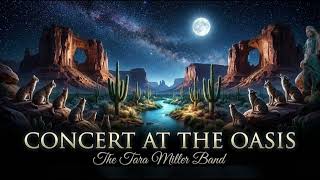 The Tara Miller Band - Concert at the Oasis | A Cinematic Desert Interlude (Official Audio)