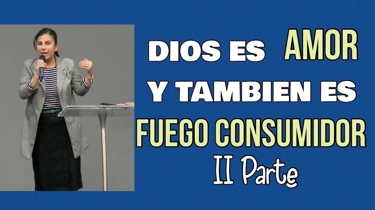 Dios Es Amor Y Fuego Consumidor