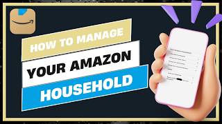 How to Manage Your Amazon Household (Share Prime Benefits)