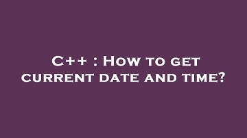 C++ : How to get current date and time?