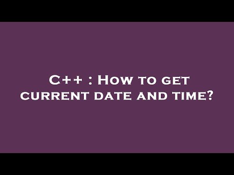 C++ : How to get current date and time?