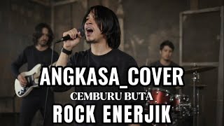 Angkasa cemburu Buta cover Rogk Enerjik