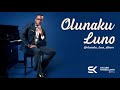 OLUNAKU LUNO OLUNAKU LUNO