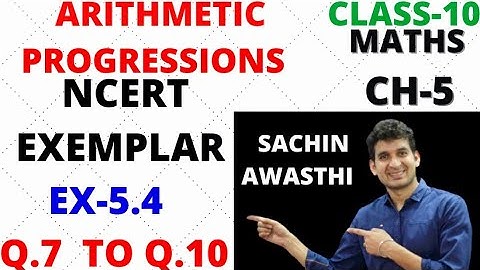 CLASS-10 || CH-5 || NCERT EXEMPLAR || MATHS || EX-5.4 [Q.7 TO Q.10] || ARITHMETIC PROGRESSIONS