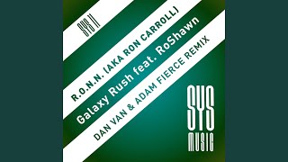 Galaxy Rush (feat. RoShawn) (Dan Van & Adam Fierce Remix)