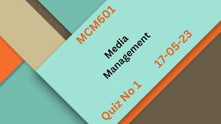 MCM601 Media Management Quiz No 1