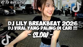 DJ LILY BREAKBEAT REMIX VIRAL TIK TOK 2026 TERBARU !!!