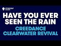 Creedence clearwater revival  have you ever seen the rain karaoke with lyrics