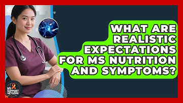 What Are Realistic Expectations For MS Nutrition And Symptoms? - MS Support Network