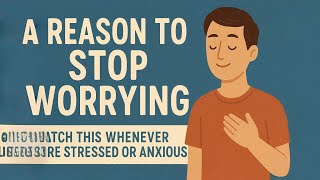 A Reason To Stop Worrying - Watch This Whenever You're Stressed Or Anxious