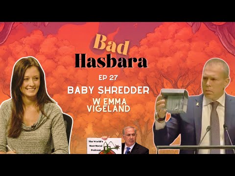 Bad Hasbara 27: Baby Shredder, with Emma Vigeland