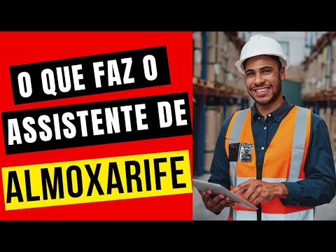 O QUE FAZ um ASSISTENTE de ALMOXARIFADO