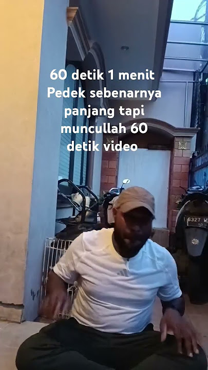 haslinya 60 detik 1 menit video ini sebenarnya panjang tapi muncullah 60 detik video