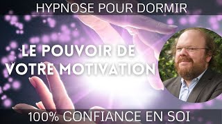 Hypnose pour dormir et BOOSTER LE POUVOIR DE VOTRE MOTIVATION [🔥Confiance en soi et affirmations +]