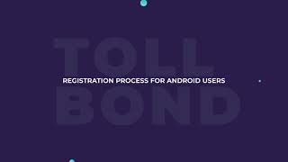 TOLLBOND REGISTRATION AND PROCESS FOR ANDROID USERS screenshot 3