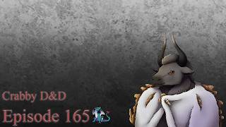 Crabby D&D | Campaign 2: Episode 165: An Unexpected Development