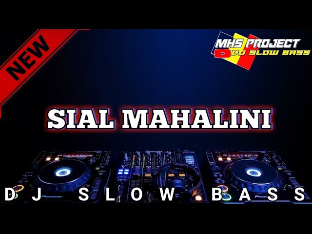 SIAL MAHALINI DJ SLOW BASS TERBARU FREE FLM||BY MHS PROJECT WITH RIZAL GENTO GALO🤣#djslowbass#freflm class=