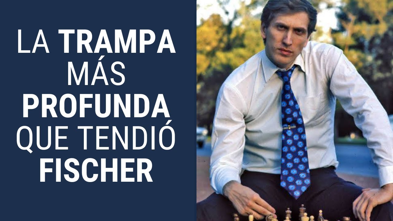 La trampa más profunda que tendió Bobby Fischer
