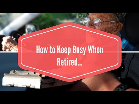 How to Keep Busy When Retired