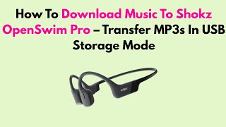 Download Lagu How To Download Music To Shokz OpenSwim Pro – Transfer MP3s In USB Storage Mode MP3 Download Lagu How To Download Music To Shokz OpenSwim Pro – Transfer MP3s In USB Storage Mode MP3