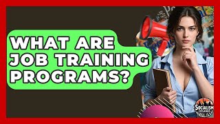 What Are Job Training Programs? - Socialism Explained