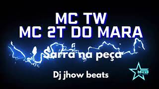 Mc tw da zs e mc 2t do mara - sarra na peça (Dj jhow beats)