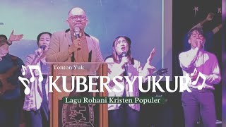 Indahnya Lagu Rohani Kristen Populer Kubersyukur