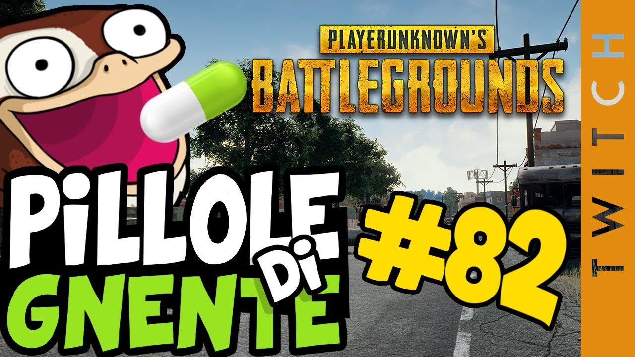 Playerunknown's Battleground - Pillole di Gnente #82