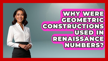Why Were Geometric Constructions Used In Renaissance Numbers? - The Numbers Channel