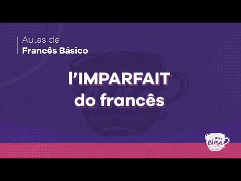 Como usar o IMPARFAIT no Francês | Aula de francês básico para iniciantes