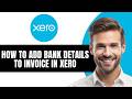How to Add Bank Details To Invoice In Xero