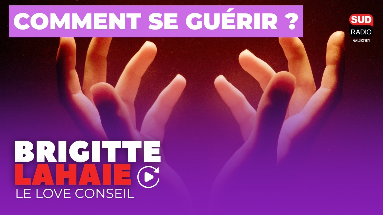 Comment se guérir ? - Le love conseil de Brigitte Lahaie