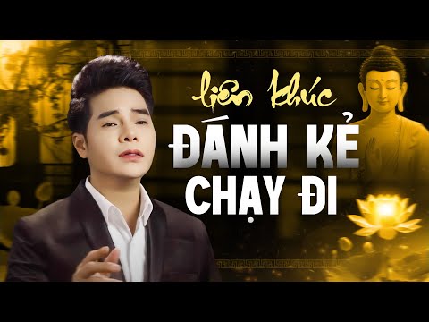 Liên Khúc Đánh Kẻ Chạy Đi – Ca Khúc Buốt Lòng Khiến Triệu Người Rơi Nước Mắt