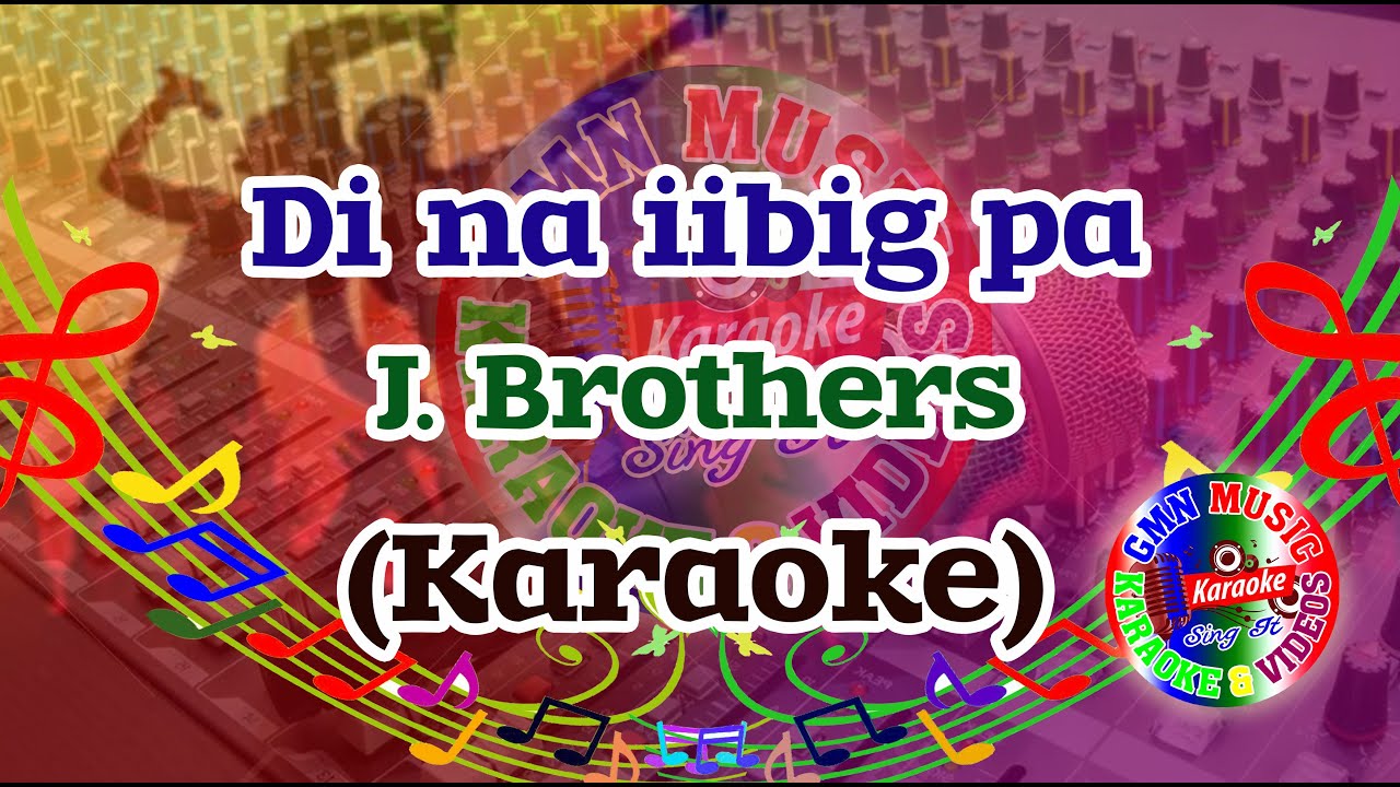 Di Na Iibig Pa Karaoke J Brothers YouTube