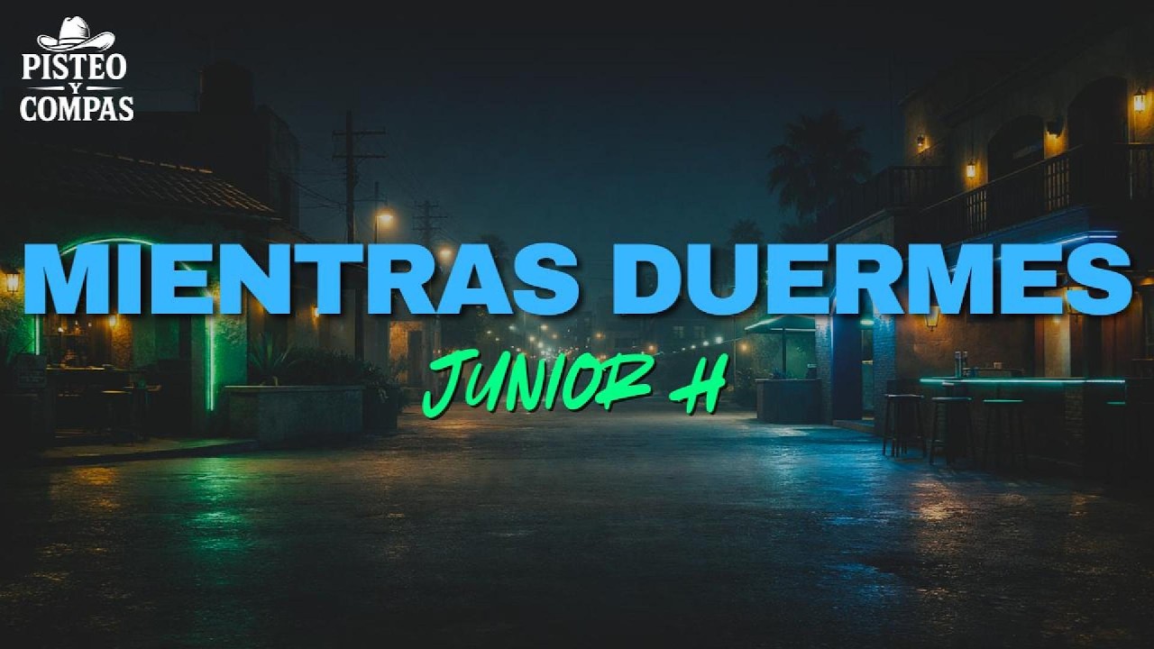 Junior H - MIENTRAS DUERMES (LETRA)