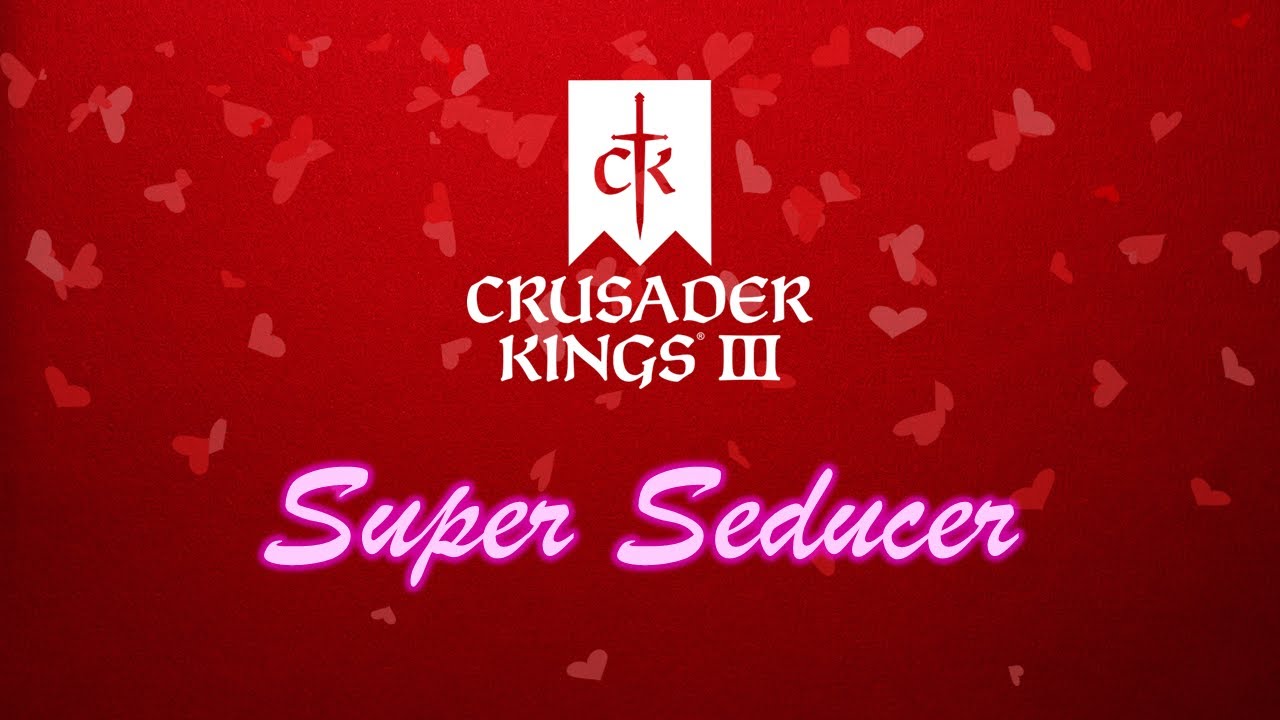 Super Seducer Simulator | Crusader Kings 3