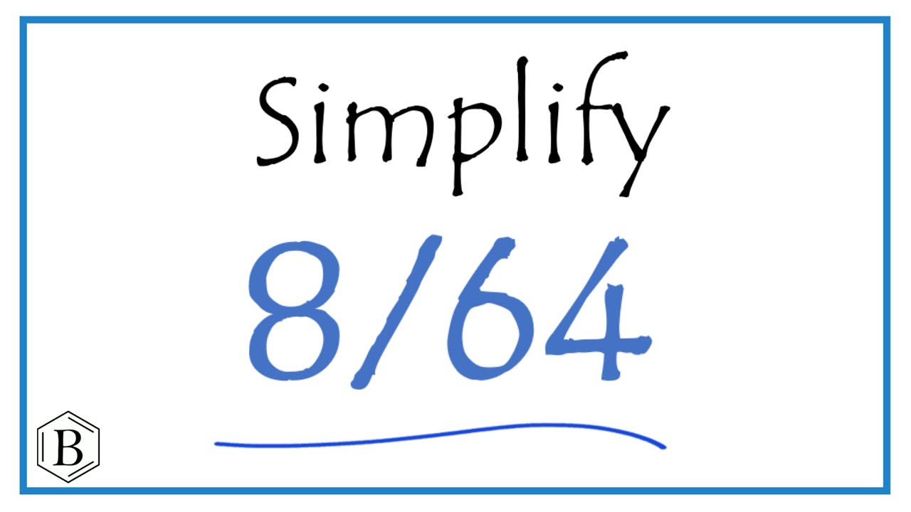 How to Simplify the Fraction 8/64 