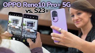 *New* OPPO Reno10 Pro+ 5G vs. the Galaxy S23+ 👀📸