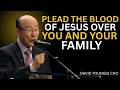 PRAYER TO PLEAD THE BLOOD OF JESUS FOR PROTECTION | No Weapon Formed Will Prosper - Dr. David Cho