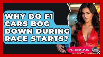 Why Do F1 Cars Bog Down During Race Starts? - Pole Position Experts