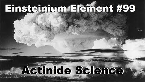After 69 Years Chemists Finally Get a Good Look @ Einsteinium - The Elusive Radioactive Element #99