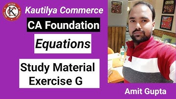 CA Foundation : Equations | Exercise G | Study Material