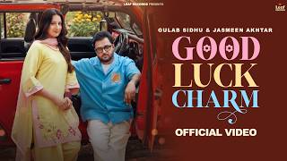 Good Luck Charm ( Song) Gulab Sidhu | Jasmeen Akhtar | Jang Dhillon | New Punjabi Songs 2026