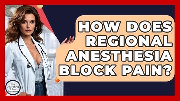 How Does Regional Anesthesia Block Pain? - The Operating Table