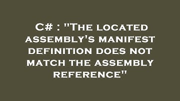 C# : "The located assembly